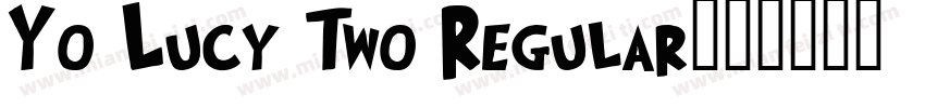 Yo Lucy Two Regular字体转换